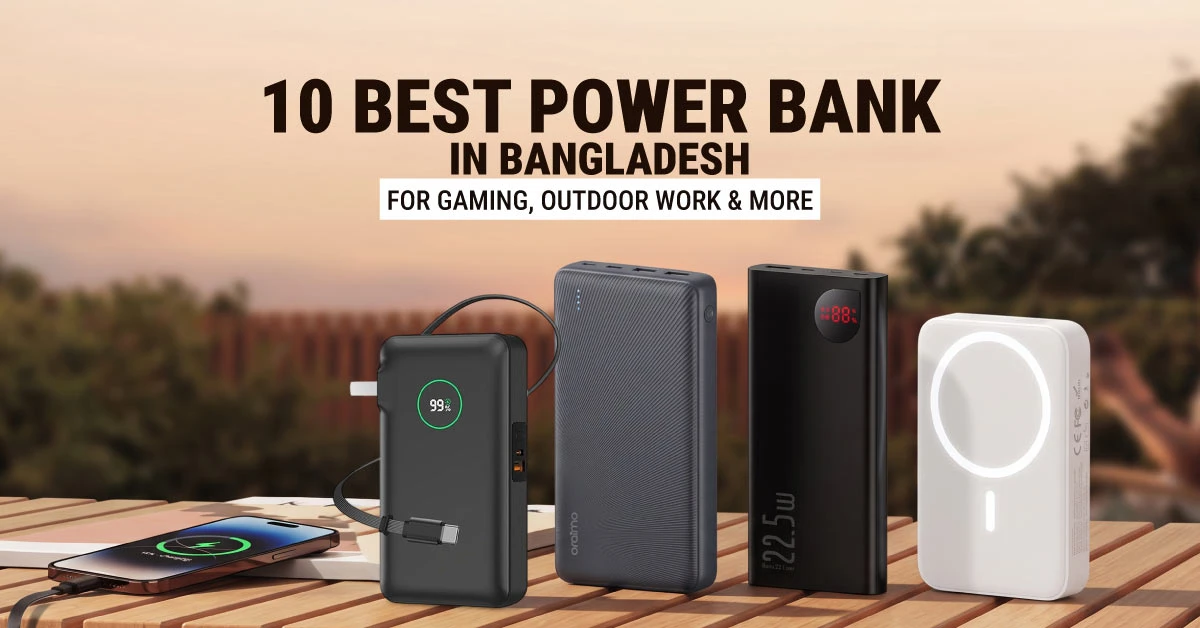 Top 10 Best Power Banks in Bangladesh | For Gaming, Outdoor Work & More